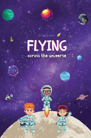 Flying across the Universe de Jessie Johnson