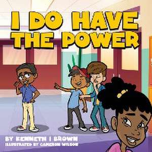 I do have the power de Kenneth I. Brown