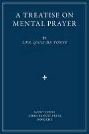 A Treatise on Mental Prayer de Louis de Ponte