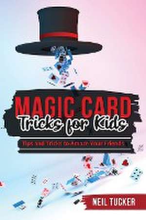MAGIC CARD TRICKS FOR KIDS de Neil Tucker