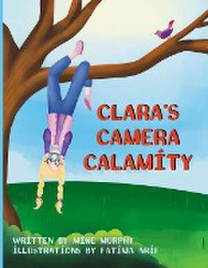 Clara's Camera Calamity de Mike Murphy