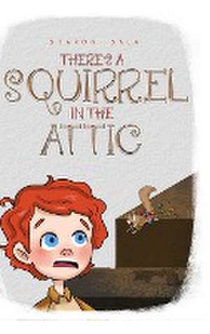 THERE'S A SQUIRREL IN THE ATTIC de Sharon Sala