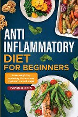 Anti-Inflammatory Diet for beginners de Calvin Murphy