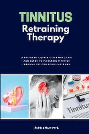 Tinnitus Retraining Therapy de Patrick Marshwell