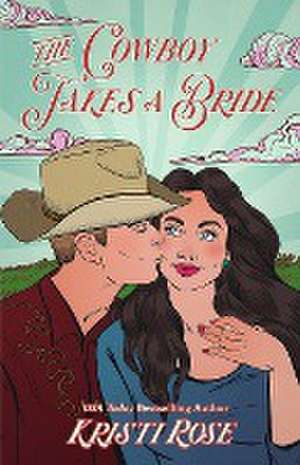 The Cowboy Takes a Bride Special Edition de Kristi Rose