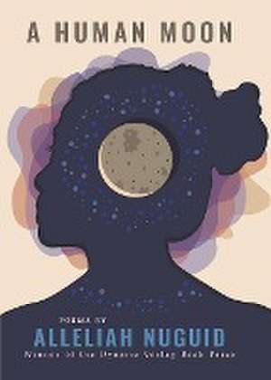 A Human Moon de Alleliah Nuguid