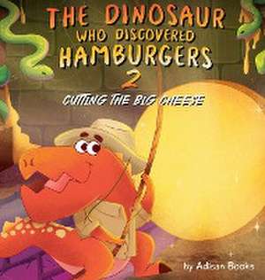 The Dinosaur Who Discovered Hamburgers 2 de Adisan Books