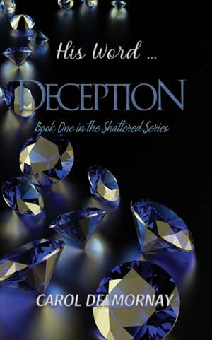 His Word...Deception de Carol Delmornay