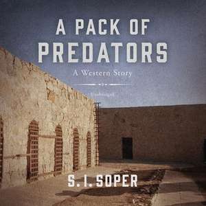 A Pack of Predators: A Western Story de S. I. Soper