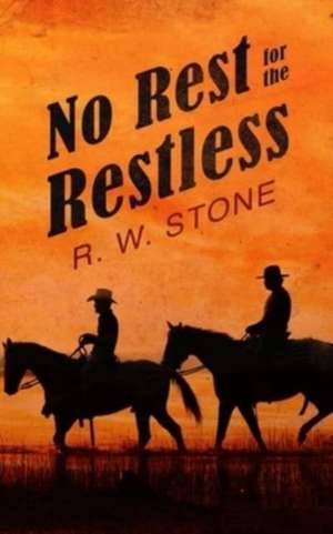No Rest for the Restless de R W Stone