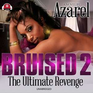 Bruised 2 Lib/E: The Ultimate Revenge de Azarel