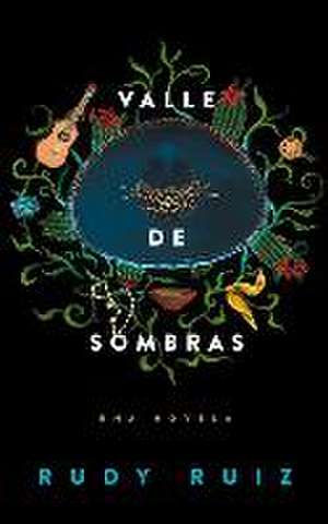 Valle de Sombras: Una Novela de Rudy Ruiz