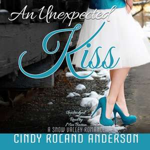 An Unexpected Kiss de Cindy Roland Anderson