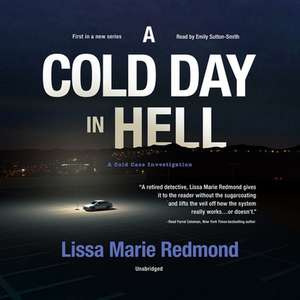 A Cold Day in Hell Lib/E: A Cold Case Investigation de Lissa Marie Redmond