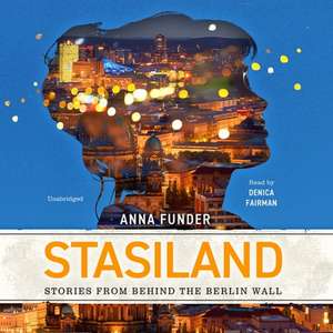 Stasiland: Stories from Behind the Berlin Wall de Anna Funder