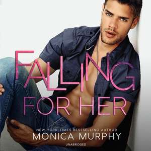 Falling for Her de Monica Murphy