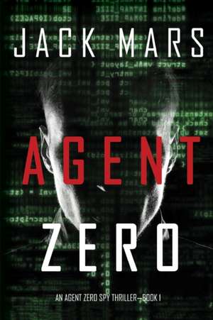 Agent Zero (an Agent Zero Spy Thriller-Book #1) de Jack Mars