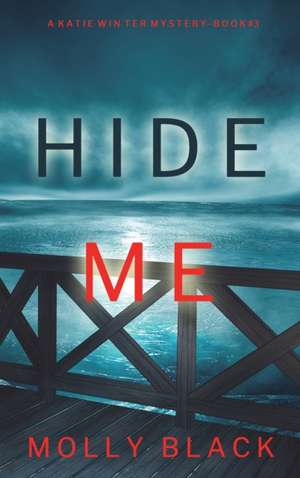 Hide Me (A Katie Winter FBI Suspense Thriller-Book 3) de Molly Black