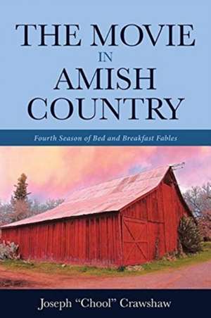 The Movie in Amish Country de Joseph "Chool" Crawshaw