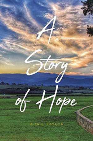 A Story of Hope de Rita J. Taylor