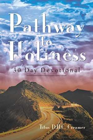 Pathway to Holiness de Titus D. H. C. Creamer