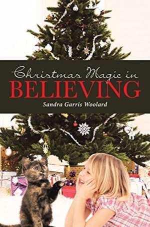 Christmas Magic in Believing de Sandra Garris Woolard