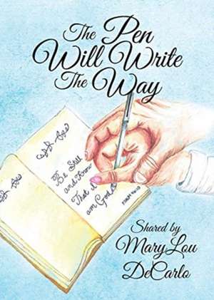 The Pen Will Write The Way de MaryLou DeCarlo