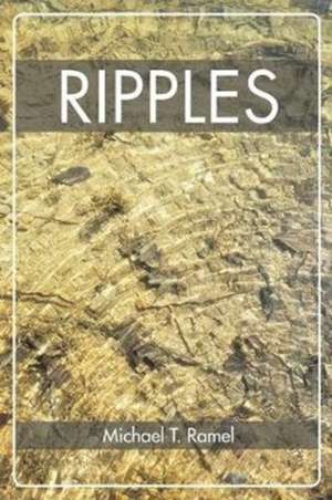 Ripples de Michael T. Ramel