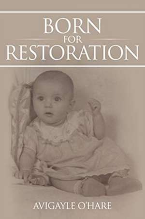 Born for Restoration de Avigayle O'Hare