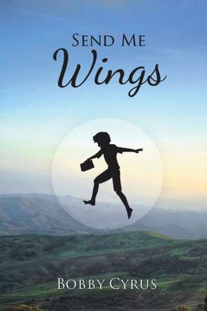 Send Me Wings de Bobby Cyrus