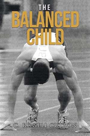 The Balanced Child de C. Rogeli Cuizon