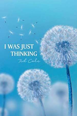 I Was Just Thinking de Ted Cole
