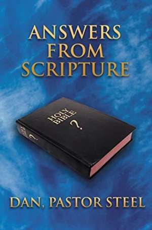 Answers from Scripture de Dan Pastor Steel