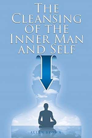 The Cleansing of the Inner Man and Self de Allen Brown