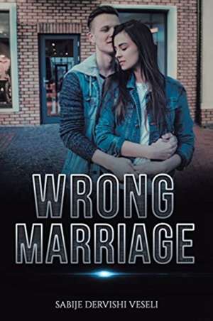 Wrong Marriage de Sabije Dervishi Veseli