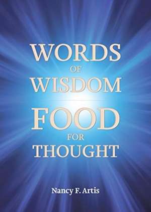 Words of Wisdom, Food for Thought de Nancy F. Artis