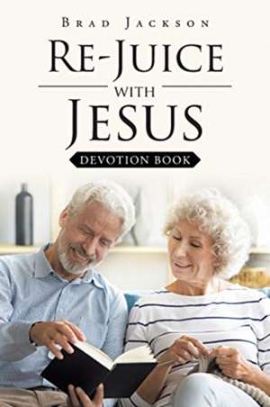 Re-Juice with Jesus de Brad Jackson