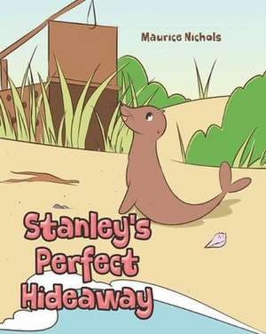 Stanley's Perfect Hideaway de Maurice Nichols