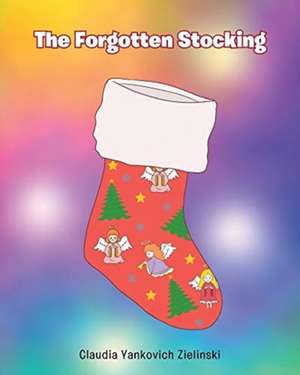 The Forgotten Stocking de Claudia Yankovich Zielinski