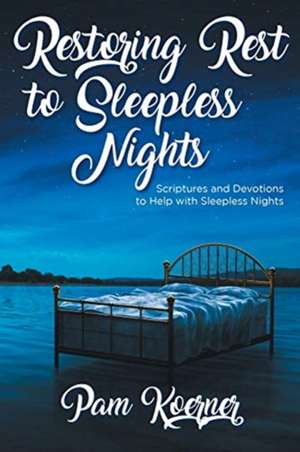 Restoring Rest to Sleepless Nights de Pam Koerner