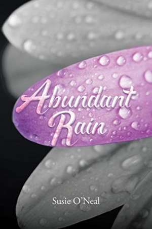 Abundant Rain de Susie O'Neal