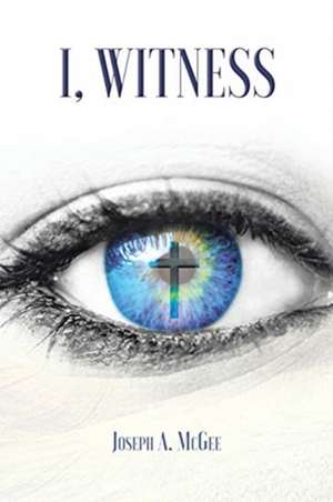 I, Witness de Joseph A. McGee