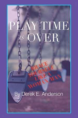 Playtime Is Over de Derek E. Anderson