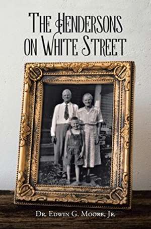 The Hendersons on White Street de Edwin G. Moore Jr.