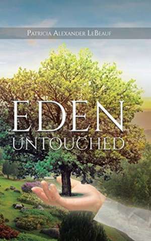 Eden Untouched de Patricia Alexander LaBeauf