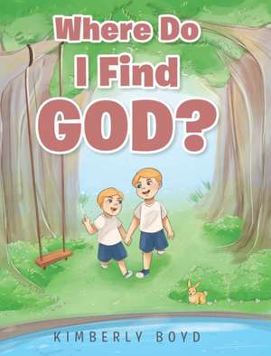Where Do I Find God? de Kimberly Boyd