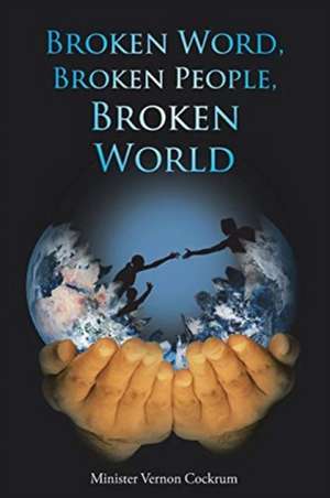 Broken Word, Broken People, Broken World de Minister Vernon Cockrum