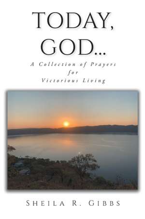 Today, God... de Sheila R. Gibbs