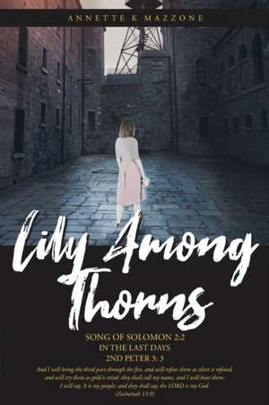 Lily Among Thorns de Annette K Mazzone