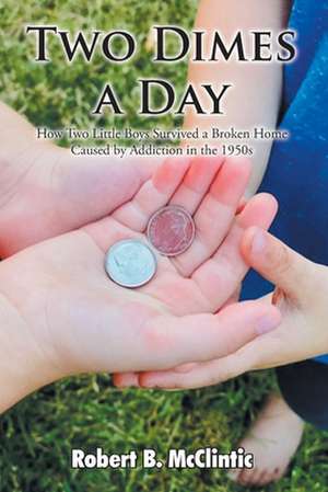 Two Dimes a Day de Robert B. McClintic